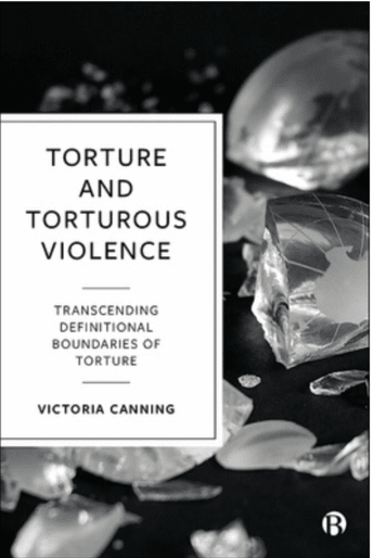 Torture and Torturous Violence: Transcending Definitions of Torture - Vicky Canning book launch - 15 march 2023